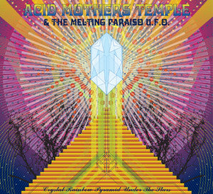 Acid Mothers Temple & The Melting Paraiso U.F.O - Crystal Rainbow Pyramid Under the Stars