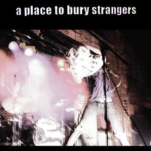 A Place To Bury Strangers - A Place To Bury Strangers - LP