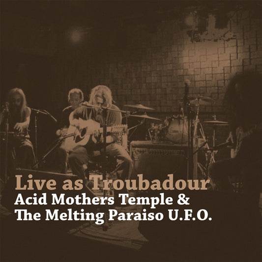 Acid Mothers Temple & The Melting Paraiso U.F.O. - Live As Troubador - LP