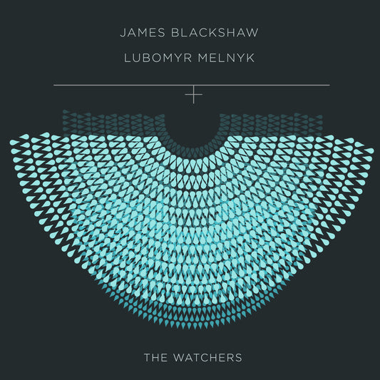 James Blackshaw & Lubomyr Melnyk - The Watchers -LP/CD