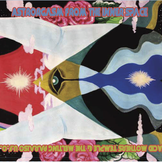 Acid Mothers Temple & The Melting Paraiso U.F.O - Astrorgasm From the Inner Space - 2LP/CD