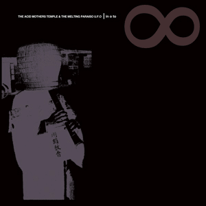 Acid Mothers Temple & The Melting Paraiso U.F.O. - In O To Infinity - 2LP/CD