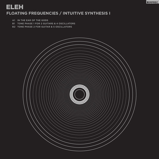 ELEH - Floating Frequencies / Intuitive Synthesis Volume 1 - LP - July 31  PREORDER