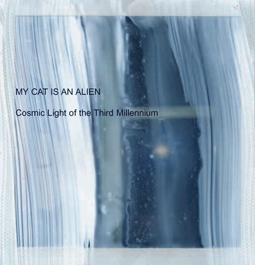 My Cat Is An Alien - Cosmic Light of the Third Millennium - CD