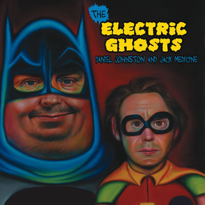 The Electric Ghosts - Daniel Johnston & Jack Medicine - CD
