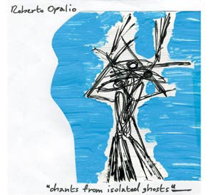 Roberto Opalio - Chants From Isolated Ghosts - CD