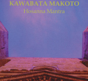Kawabata Makoto - Hosanna Mantra - CD