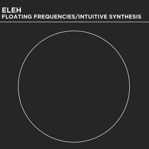 Eleh - Floating Frequencies/Intuitive Synthesis - 3CD