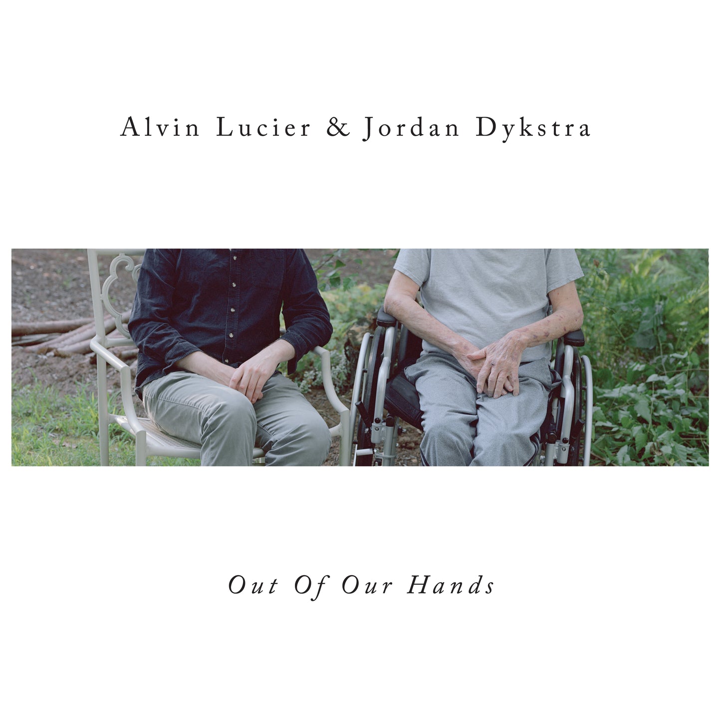 Alvin Lucier / Jordan Dykstra "Out Of Our Hands" LP