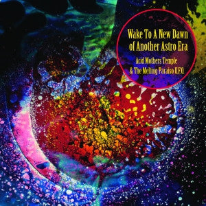 Acid Mothers Temple - Wake To a New Dawn of Another Astro Era - CD/LP