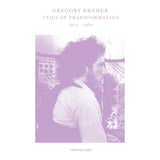Gregory Kramer - Veils Of Transformation  -  1972/1980   -   CD & Tape  -  PREORDER