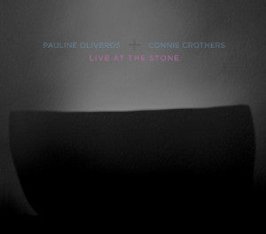 Pauline Oliveros and Connie Crothers - Live At The Stone - CD