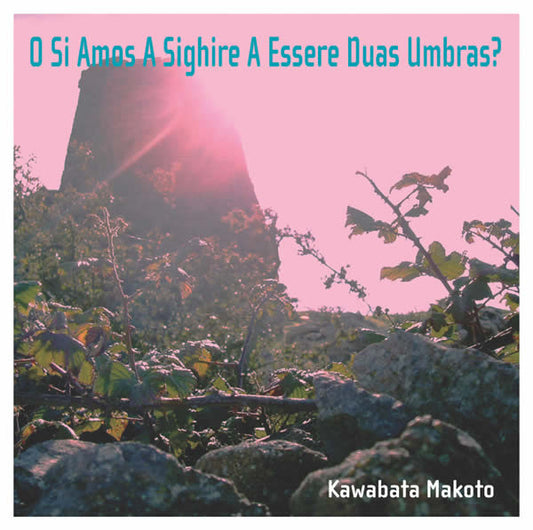 Kawabata Makoto - O Si Amos A Sighire A Essere Duas Umbras? - CD