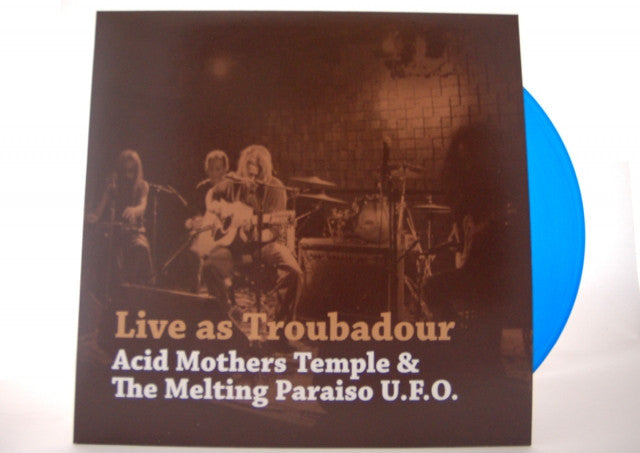 Acid Mothers Temple & The Melting Paraiso U.F.O. - Live As Troubador - LP