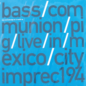 Bass Communion/Pig - Live In Mexico - LP