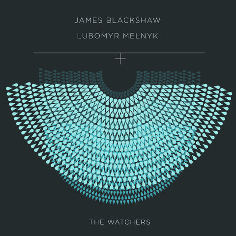 James Blackshaw & Lubomyr Melnyk - The Watchers -LP/CD