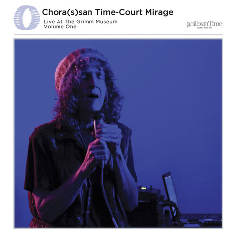 Catherine Christer Hennix - Chora(s)san Time-Court Mirage / Live at the Grimm Museum Volume One - CD