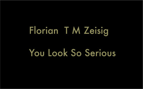 Florian T M Zeisig - You Look So Serious - Cassette