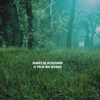 James Blackshaw - O True Believers - CD