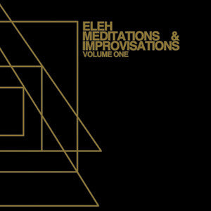 Eleh - Meditations & Improvisations, Volume One - LP