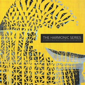 Various Artists - THE HARMONIC SERIES: Musical Works In Just Intonation: Compiled by Duane Pitre - CD