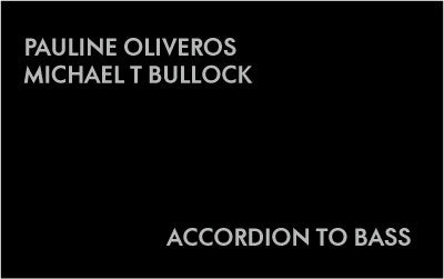 Pauline Oliveros & Michael T Bullock - Accordion To Bass - Cassette