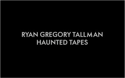 Ryan Gregory Tallman - Haunted Tapes - Cassette